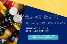 blue and orange image with a photo of game pieces (dominoes, chess, monopoly) and text taht reads Game Day! hosted by CML, MSA & GMSA
